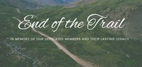 End of the Trail: In Memory of Our Dedicated Members & their lasting legacy