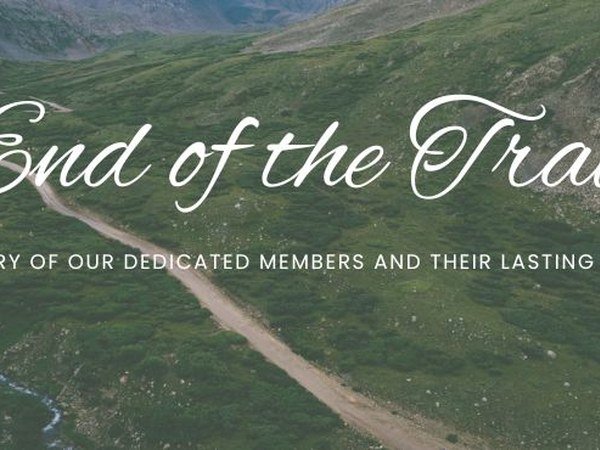 End of the Trail: In Memory of Our Dedicated Members & their lasting legacy