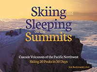 Skiing and Sleeping on the Summits: Cascade Volcanoes of the Pacific Northwest Skiing and Sleeping on the Summits: Cascade Volcanoes of the Pacific Northwest