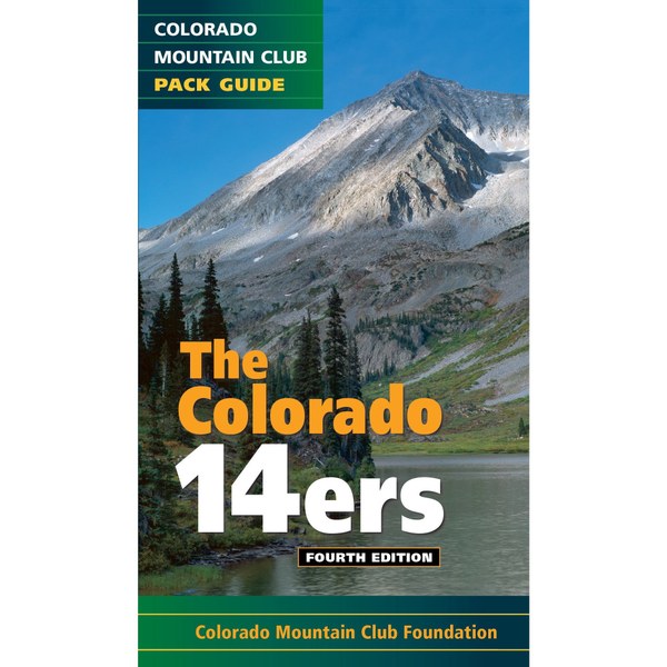 The Colorado 14ers: Pack Guide, 4th Edition The Colorado 14ers: Pack Guide, 4th Edition