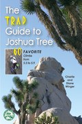 The Trad Guide to Joshua Tree: 60 Favorite Climbs from 5.5 to 5.9